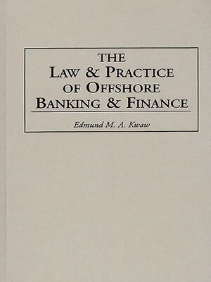 cover image of The Law and Practice of Offshore Banking and Finance